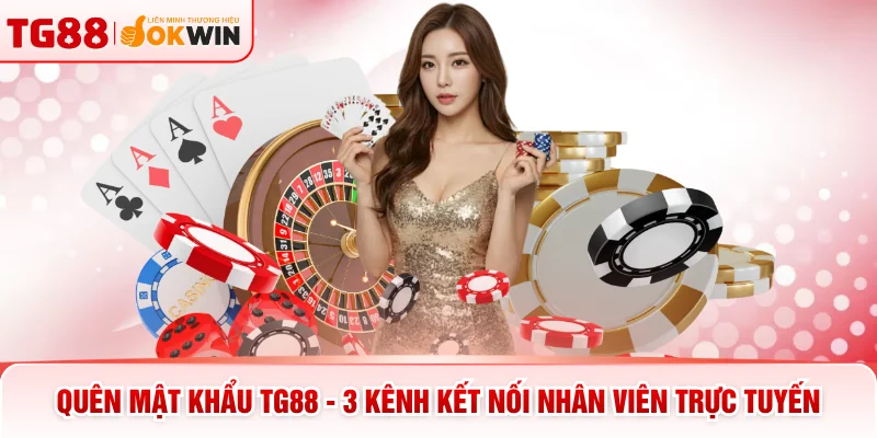 Quên Mật Khẩu TG88 - 3 Kênh Kết Nối Nhân Viên Trực Tuyến