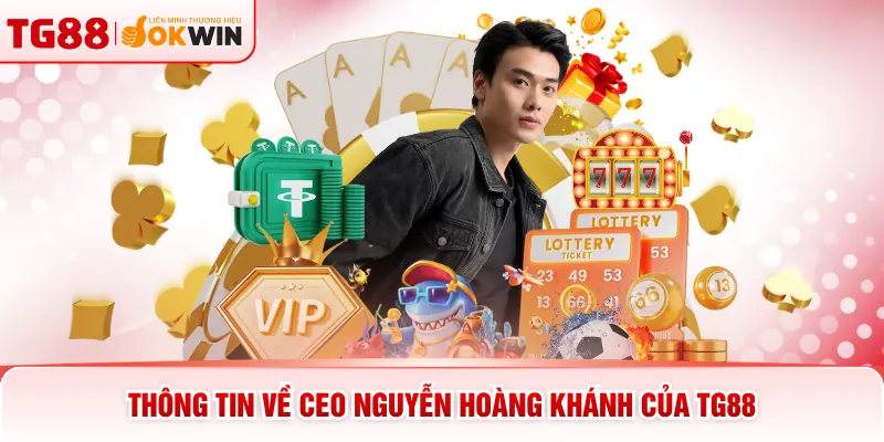 Thông tin về CEO Nguyễn Hoàng Khánh của TG88